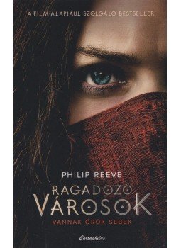 Reeve, Philip - Ragadozó városok Reeve, Philip - Ragadozó városok, Budapest 2018 antikvár könyv