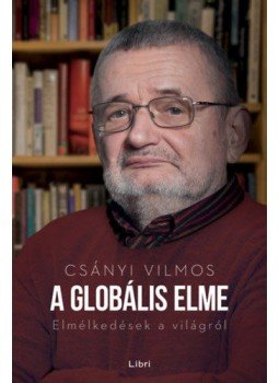 Csányi Vilmos - A globális elme - Elmélkedések a világról Csányi Vilmos - A globális elme - Elmélkedések a világról, null 2018 antikvár könyv