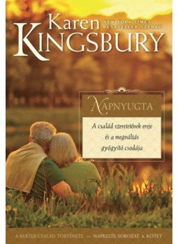 Karen Kingsbury - Napnyugta Karen Kingsbury - Napnyugta, null 2018 antikvár könyv