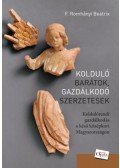 F. ROMHÁNYI BEATRIX - Kolduló barátok, gazdálkodó szerzetesek - Koldulórendi gazdálkodás a késő középkori Magyarországon