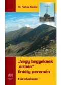 Farkas Sándor - Nagy hegyeknek ormán - Erdély peremén