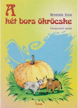Benedek Elek - A két bors-ökröcske Benedek Elek - A két bors-ökröcske, Debrecen 0 antikvár könyv