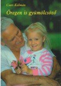 Cseri Kálmán - Öregen is gyümölcsöző
