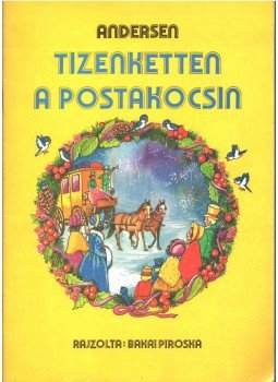 H.C. Andersen - Tizenketten a postakocsin H.C. Andersen - Tizenketten a postakocsin, 0 antikvár könyv