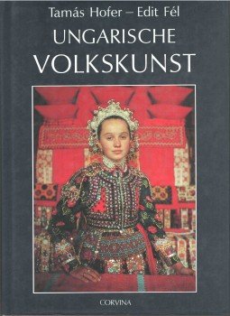 Hofer Tamás, Fél Edit - Ungarische Volkskunst Hofer Tamás, Fél Edit - Ungarische Volkskunst, Budapest 1994 antikvár könyv
