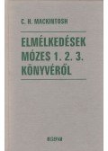 Mackintosh, C. H. - Elmélkedések Mózes 1. 2. 3. könyvéről