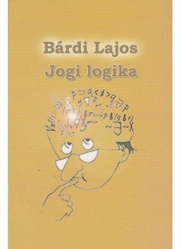 Bárdi Lajos - Jogi logika Bárdi Lajos - Jogi logika, Budapest 2009 antikvár könyv