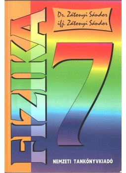 Dr. Zátonyi Sándor, ifj. Zátonyi Sándor - Fizika 7 Dr. Zátonyi Sándor, ifj. Zátonyi Sándor - Fizika 7, 2000 antikvár könyv