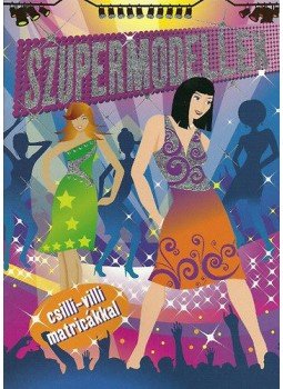  - Szupermodellek -Ölteztetős füzet csilli-villi matricákkal, null 2011 antikvár könyv