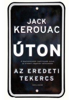 Jack Kerouac - Úton - Az eredeti tekercs Jack Kerouac - Úton - Az eredeti tekercs, Budapest 2018 antikvár könyv