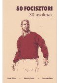 Banai Ádám,Bánkuty Tamás,Suchman Péter - 50 focisztori 30-asoknak