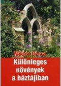 Miklós Dénes - Különleges növények a háztájiban