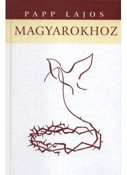 Papp Lajos - Magyarokhoz Papp Lajos - Magyarokhoz, null 2006 antikvár könyv