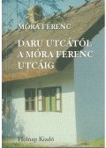 Móra Ferenc - Daru utcától a Móra Ferenc utcáig