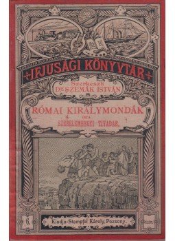 Szerelemhegyi Tivadar - Római királymondák Szerelemhegyi Tivadar - Római királymondák, Budapest 0 antikvár könyv