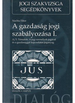 Nochta Tibor - A gazdasági jog szabályozása I., Budapest-Pécs 2015 antikvár könyv