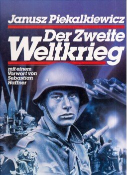 Piekalkiewicz, Janusz - Der Zweite Weltkrieg Piekalkiewicz, Janusz - Der Zweite Weltkrieg, Herrsching am Ammersee 1986 antikvár könyv