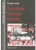 Faragó László - A jövőalkotás társadalomtechnikája