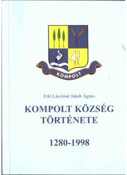 Erki Lászlóné Jakab Ágnes - Kompolt község története Erki Lászlóné Jakab Ágnes - Kompolt község története, 1998 antikvár könyv