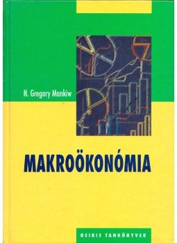 Mankiw, N. Gregory - Makroökonómia Mankiw, N. Gregory - Makroökonómia, Budapest 1999 antikvár könyv