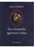 Emil Cioran - Ha a Szajnába ugrottam volna
