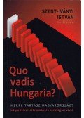Szent-Iványi István - Quo Vadis Hungaria?