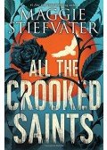 Maggie Stiefvater - All the Crooked Saints