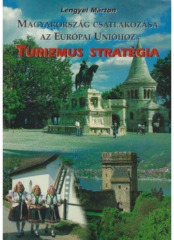 Lengyel Márton - Magyarország csatlakozása az Európai Unióhoz, Budapest 1999 antikvár könyv