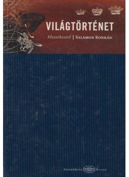 Salamon Konrád - Világtörténet Salamon Konrád - Világtörténet, Budapest 2006 antikvár könyv