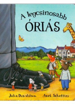 Julia Donaldson; Axel Scheffler - A legcsinosabb óriás Julia Donaldson; Axel Scheffler - A legcsinosabb óriás, null 2014 antikvár könyv