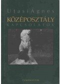 Utasi Ágnes - Középosztály kapcsolatok