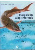 Pintér Károly - Horgászati alapismeretek