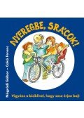 Nógrádi Gábor, Cakó Ferenc - Nyeregbe, srácok! - Vigyázz a biciklivel, hogy sose érjen baj!