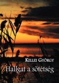 Kellei György - Hallgat a sötétség