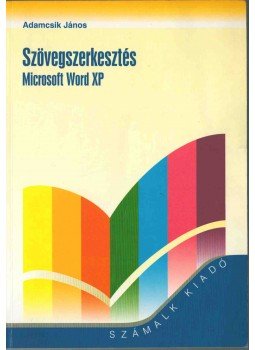 Adamcsik János - Szövegszerkesztés - Microsoft Word XP Adamcsik János - Szövegszerkesztés - Microsoft Word XP, 2004 antikvár könyv