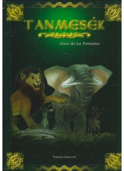 Jean De La Fontaine - Tanmesék Jean De La Fontaine - Tanmesék, 2006 antikvár könyv