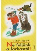 Mowat, Farley - Ne féljünk a farkastól!