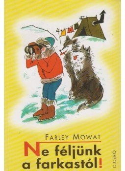 Mowat, Farley - Ne féljünk a farkastól! Mowat, Farley - Ne féljünk a farkastól!, Budapest 2005 antikvár könyv