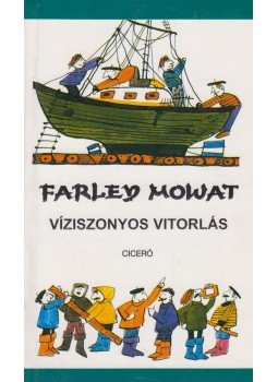 Mowat, Farley - Víziszonyos vitorlás Mowat, Farley - Víziszonyos vitorlás, Budapest 1999 antikvár könyv