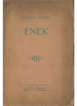Csanády György - Ének (aláírt) Csanády György - Ének (aláírt), 0 antikvár könyv