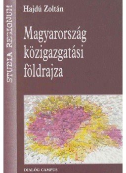 Hajdu Zoltán - Magyarország közigazgatási földrajza Hajdu Zoltán - Magyarország közigazgatási földrajza, Budapest 2005 antikvár könyv