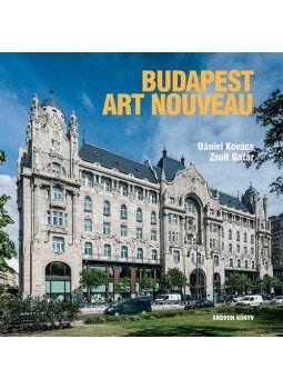 Kovács Dániel, Batár Zsolt - Budapest art nouveau (angol) Kovács Dániel, Batár Zsolt - Budapest art nouveau (angol), null 2018 antikvár könyv