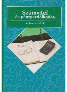 Tóth Pál - Számvitel és pénzgazdálkodás Tóth Pál - Számvitel és pénzgazdálkodás, Budapest 1993 antikvár könyv