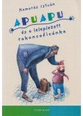 Kamarás István - Apuapu és a leleplezett rakoncaficánka