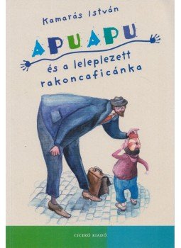 Kamarás István - Apuapu és a leleplezett rakoncaficánka Kamarás István - Apuapu és a leleplezett rakoncaficánka, Budapest 2001 antikvár könyv