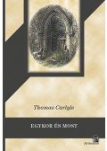 Thomas Carlyle - Egykor és most