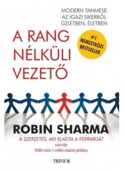Robin Sharma - A rang nélküli vezető Robin Sharma - A rang nélküli vezető, null 2018 antikvár könyv