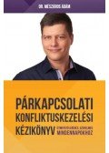 Dr. Mészáros Ádám - Párkapcsolati konfliktuskezelési kézikönyv - Útmutató a békés, szerelmes mindennapokhoz