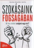 Farkas János,Muhoray Róbert,Szabó Péter - Szokásaink fogságában - Mi tesz minket szolgává vagy úrrá?