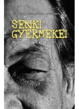 Barta György, Kunszabó Anna, Tárkányi Ákos - Senki gyermekei, Budapest 2018 antikvár könyv